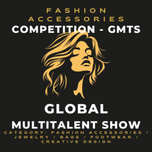 👜 Fashion Accessories Competition 2026 – Global Multitalent Show (GMTS)