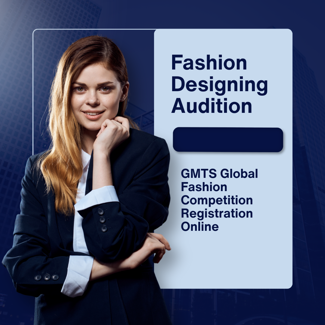 Fashion Designing Audition 2026 – GMTS Global Fashion Competition Registration Online 1 Fashion Designing Audition 2026 – GMTS Global Fashion Competition Registration Online