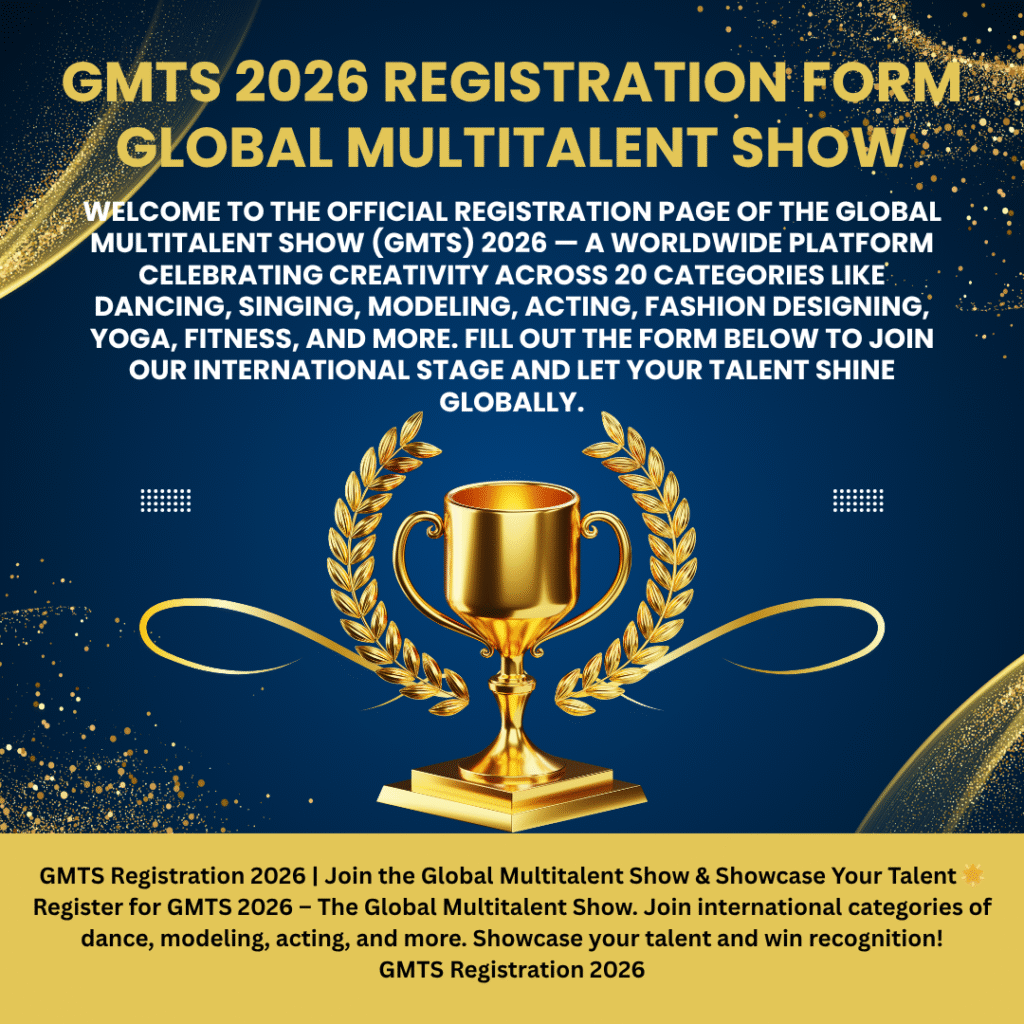 GMTS 2026 Registration Form Global Multitalent Show Welcome to the official registration page of the Global Multitalent Show (GMTS) 2026 — a worldwide platform celebrating creativity across 20 cat