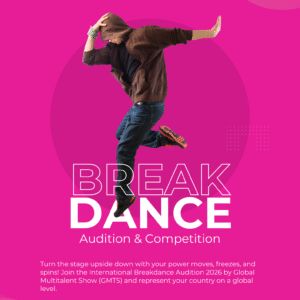 🌍 International Breakdance Audition Fashion Show 2026 – Global Multitalent Show (GMTS) APPLY NOW