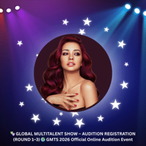 🎭 GLOBAL MULTITALENT SHOW – AUDITION REGISTRATION (ROUND 1–3) 🌍 GMTS 2026 Official Online Audition Event
