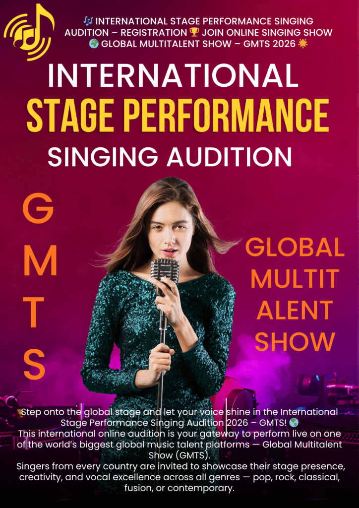 🎶 International Stage Performance Singing Audition – Registration 🏆 Join Online Singing Show 🌍 Global Multitalent Show – GMTS 2026 🌟