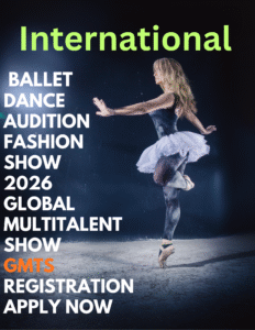 💃International Ballet Dance Audition Fashion Show 2026 – 🌍Global Multitalent Show (GMTS) Registration APPLY NOW
