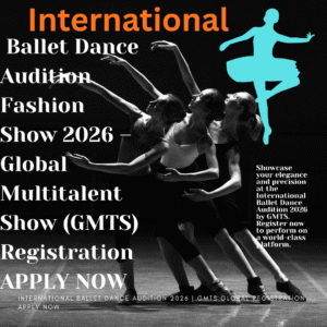 💃International Ballet Dance Audition Fashion Show 2026 – 🌍Global Multitalent Show (GMTS) Registration APPLY NOW