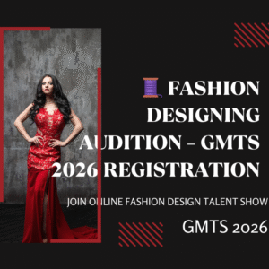 🧵 Fashion Designing Audition – GMTS 2026 Registration | Join Online Fashion Design Talent Show & Win ₹1,00,000 Cash Prize 🏆